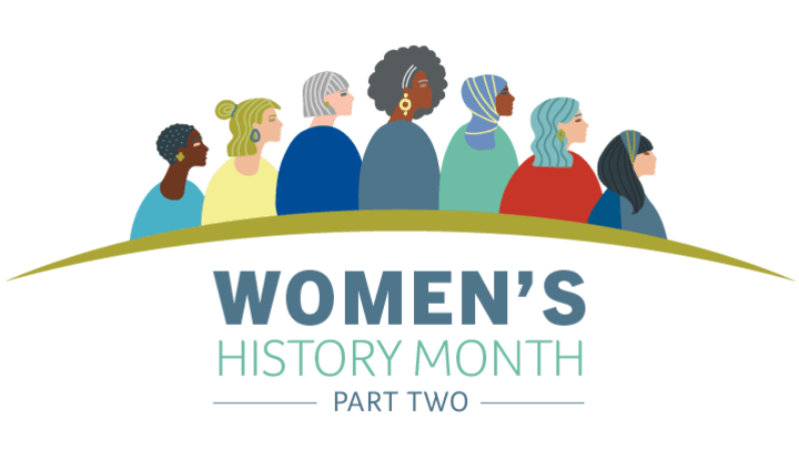 Women's History Month: Part Two